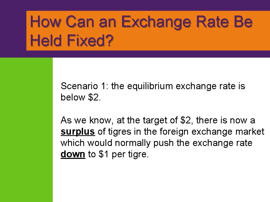  How Can an Exchange Rate Be Held Fixed? Scenario 1: the equilibrium exchange