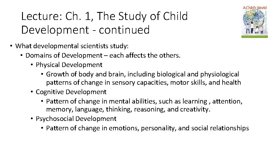 Lecture: Ch. 1, The Study of Child Development - continued • What developmental scientists