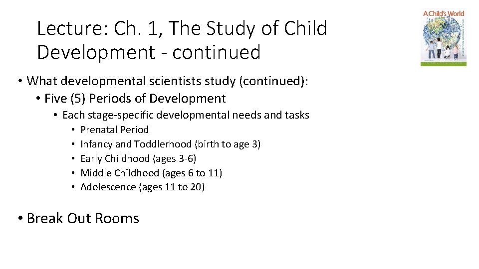 Lecture: Ch. 1, The Study of Child Development - continued • What developmental scientists