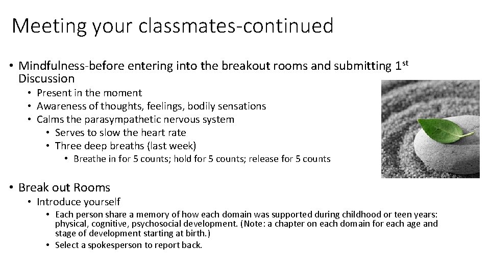Meeting your classmates-continued • Mindfulness-before entering into the breakout rooms and submitting 1 st