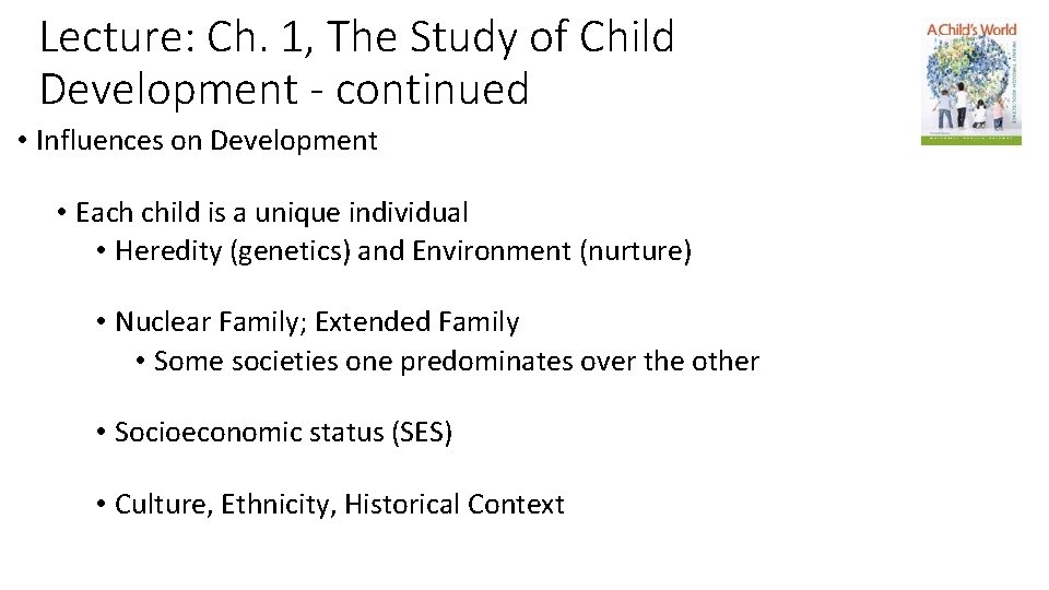 Lecture: Ch. 1, The Study of Child Development - continued • Influences on Development