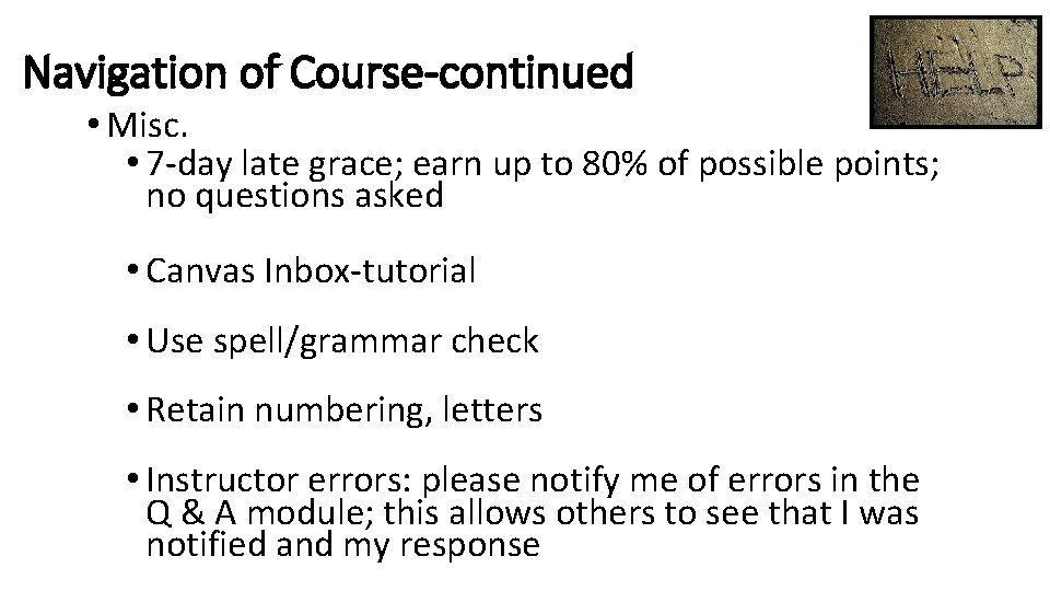 Navigation of Course-continued • Misc. • 7 -day late grace; earn up to 80%