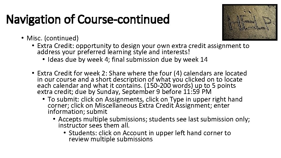 Navigation of Course-continued • Misc. (continued) • Extra Credit: opportunity to design your own