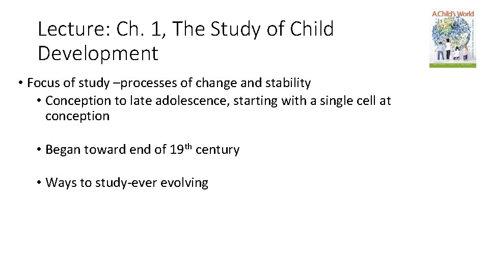 Lecture: Ch. 1, The Study of Child Development • Focus of study –processes of