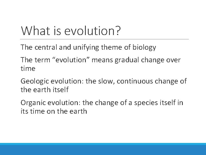 What is evolution? The central and unifying theme of biology The term “evolution” means