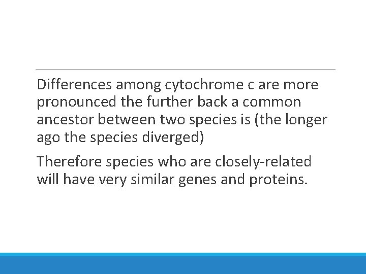 Differences among cytochrome c are more pronounced the further back a common ancestor between