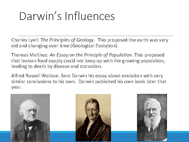 Darwin’s Influences Charles Lyell: The Principles of Geology. This proposed the earth was very