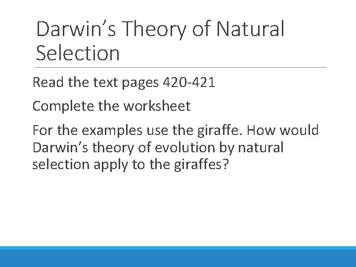 Darwin’s Theory of Natural Selection Read the text pages 420 -421 Complete the worksheet