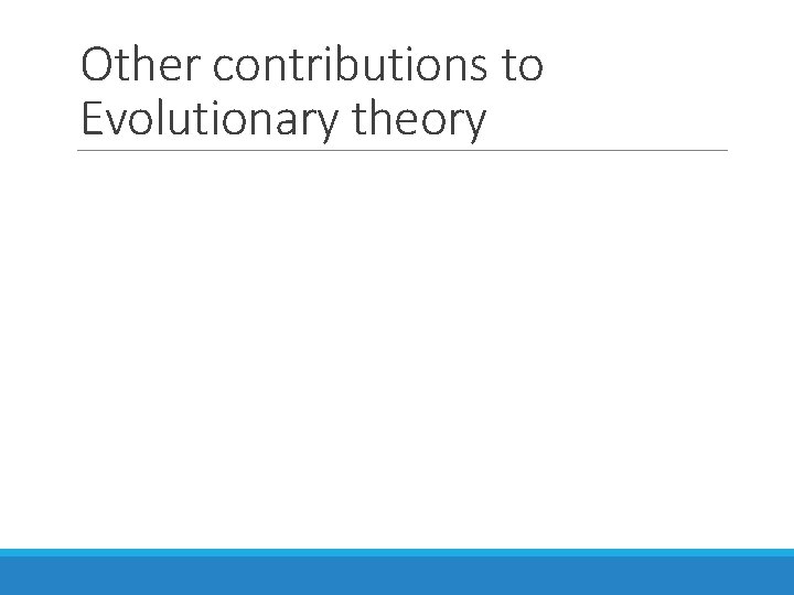 Other contributions to Evolutionary theory 