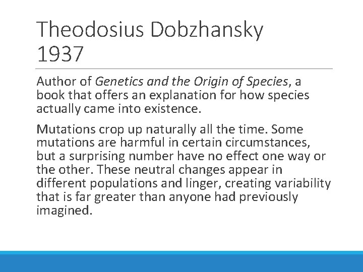 Theodosius Dobzhansky 1937 Author of Genetics and the Origin of Species, a book that