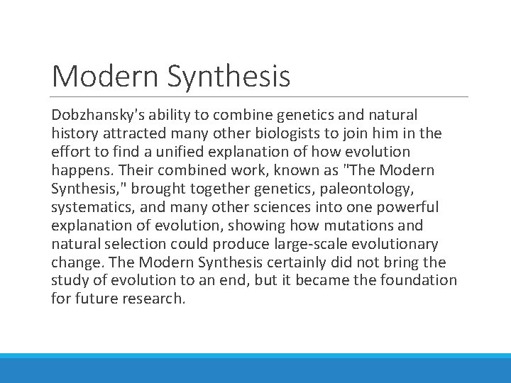 Modern Synthesis Dobzhansky's ability to combine genetics and natural history attracted many other biologists