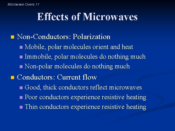 Microwave Ovens 11 Effects of Microwaves n Non-Conductors: Polarization Mobile, polar molecules orient and