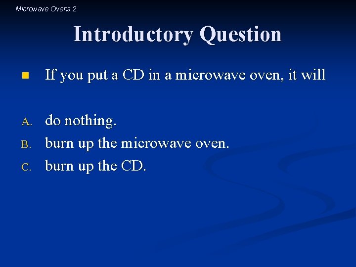 Microwave Ovens 2 Introductory Question n If you put a CD in a microwave