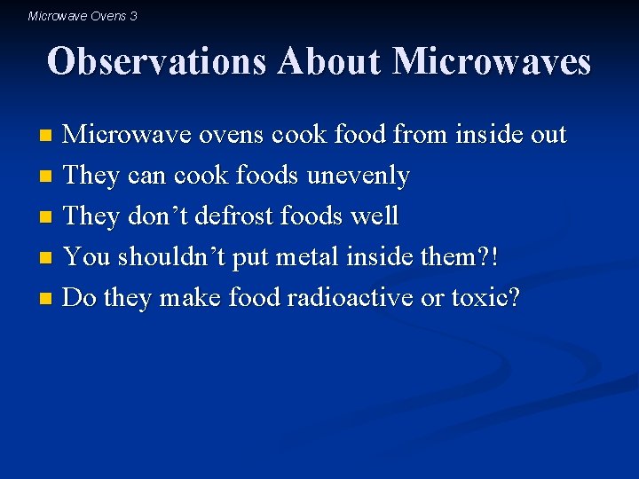 Microwave Ovens 3 Observations About Microwaves Microwave ovens cook food from inside out n