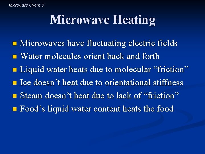 Microwave Ovens 8 Microwave Heating Microwaves have fluctuating electric fields n Water molecules orient