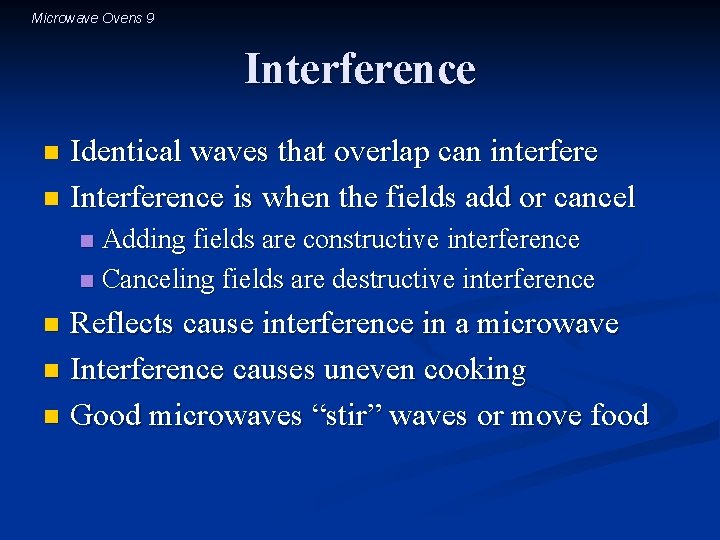 Microwave Ovens 9 Interference Identical waves that overlap can interfere n Interference is when