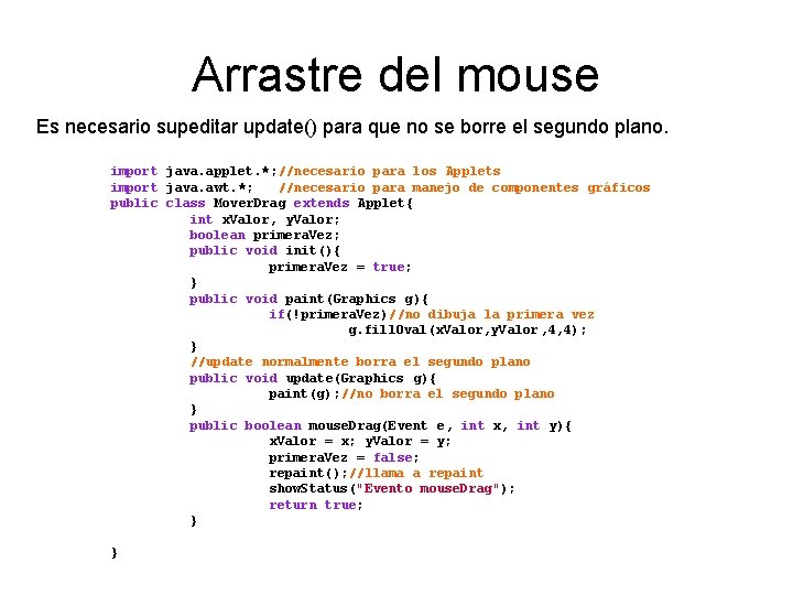 Arrastre del mouse Es necesario supeditar update() para que no se borre el segundo