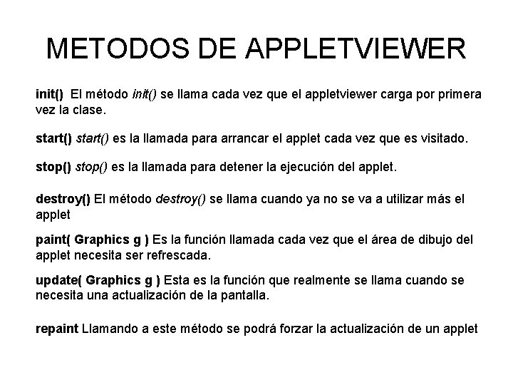 METODOS DE APPLETVIEWER init() El método init() se llama cada vez que el appletviewer