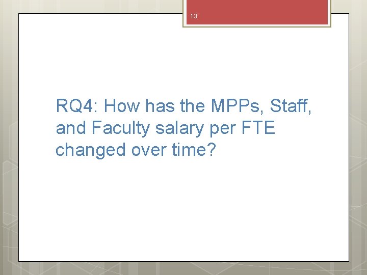 13 RQ 4: How has the MPPs, Staff, and Faculty salary per FTE changed