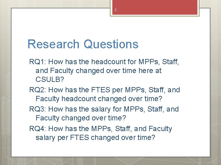 2 Research Questions RQ 1: How has the headcount for MPPs, Staff, and Faculty