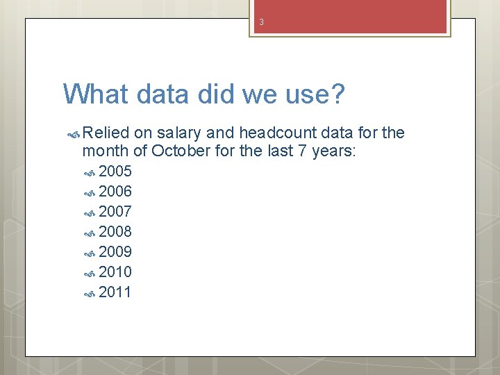 3 What data did we use? Relied on salary and headcount data for the