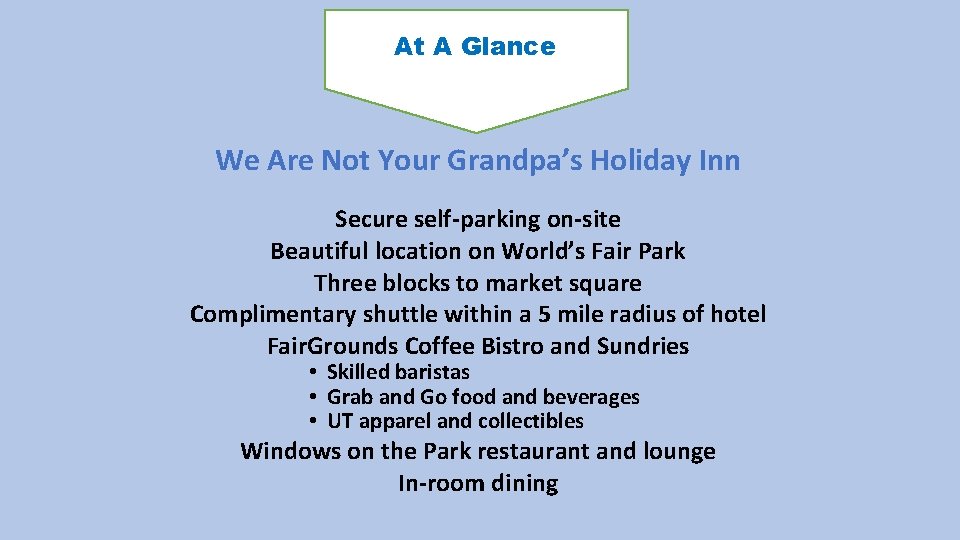 At A Glance We Are Not Your Grandpa’s Holiday Inn Secure self-parking on-site Beautiful