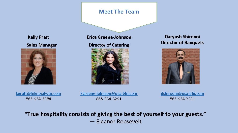 Meet The Team Kelly Pratt Sales Manager kpratt@hiknoxdwtn. com 865 -934 -3084 Erica Greene-Johnson