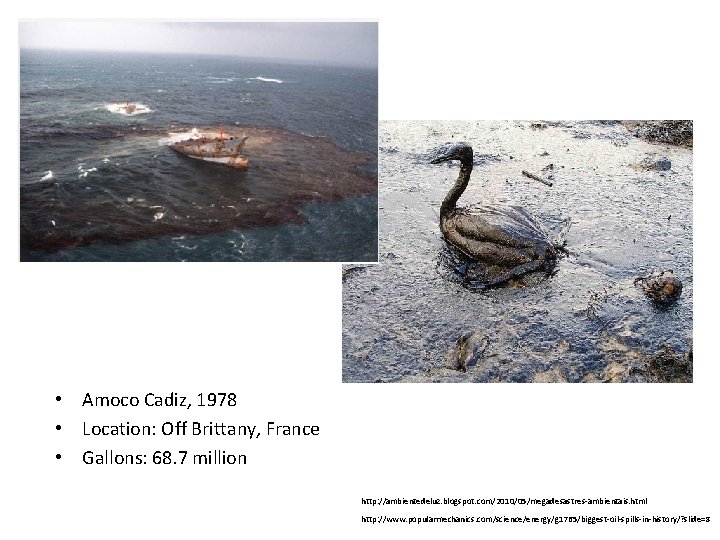  • Amoco Cadiz, 1978 • Location: Off Brittany, France • Gallons: 68. 7