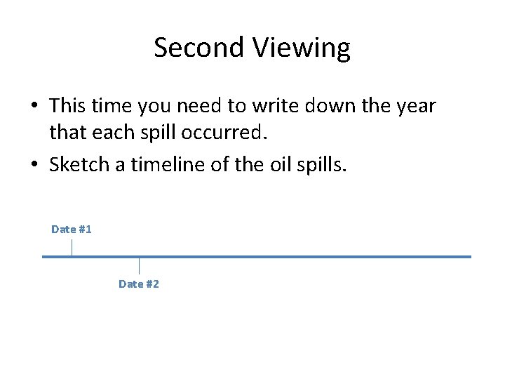 Second Viewing • This time you need to write down the year that each