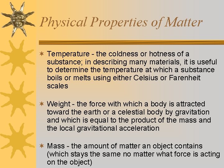 Physical Properties of Matter ¬ Temperature - the coldness or hotness of a substance;