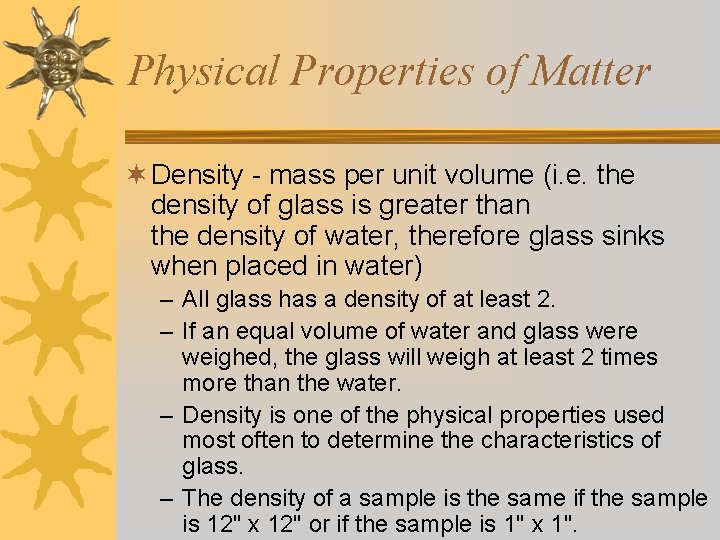 Physical Properties of Matter ¬ Density - mass per unit volume (i. e. the
