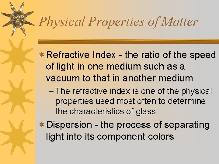 Physical Properties of Matter ¬Refractive Index - the ratio of the speed of light
