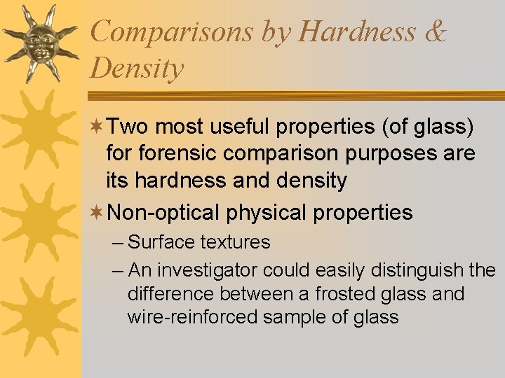 Comparisons by Hardness & Density ¬Two most useful properties (of glass) forensic comparison purposes