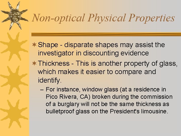 Non-optical Physical Properties ¬ Shape - disparate shapes may assist the investigator in discounting