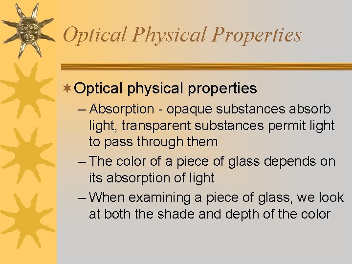 Optical Physical Properties ¬Optical physical properties – Absorption - opaque substances absorb light, transparent