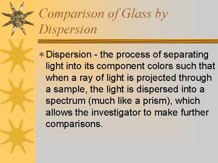 Comparison of Glass by Dispersion ¬Dispersion - the process of separating light into its
