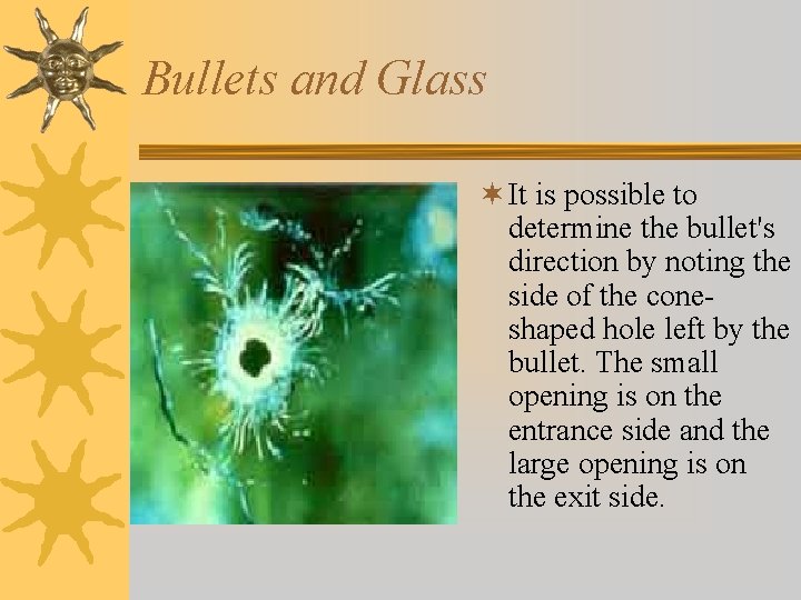 Bullets and Glass ¬ It is possible to determine the bullet's direction by noting