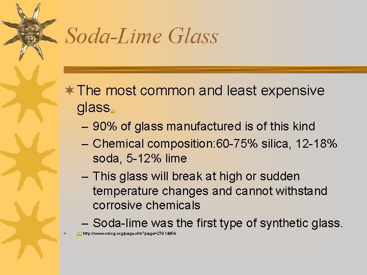 Soda-Lime Glass ¬ The most common and least expensive glass [1] – 90% of