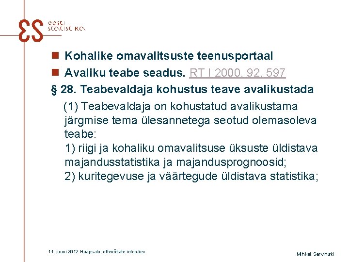 n Kohalike omavalitsuste teenusportaal n Avaliku teabe seadus. RT I 2000, 92, 597 §