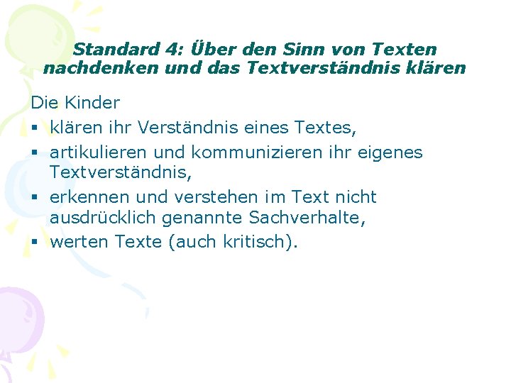 Standard 4: Über den Sinn von Texten nachdenken und das Textverständnis klären Die Kinder