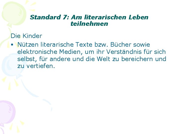 Standard 7: Am literarischen Leben teilnehmen Die Kinder § Nützen literarische Texte bzw. Bücher