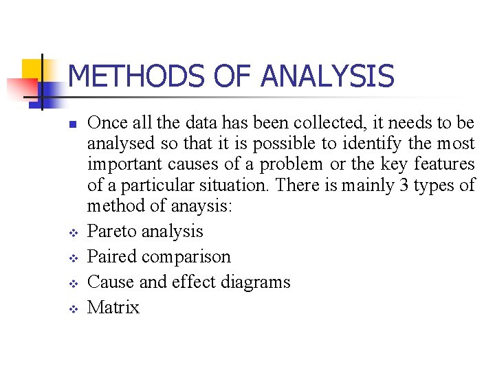 METHODS OF ANALYSIS n v v Once all the data has been collected, it