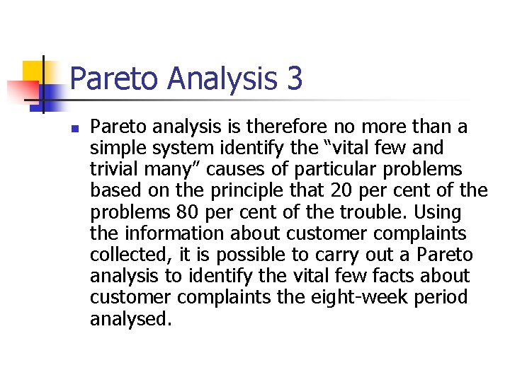 Pareto Analysis 3 n Pareto analysis is therefore no more than a simple system