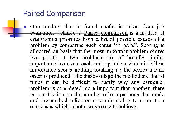 Paired Comparison n One method that is found useful is taken from job evaluation