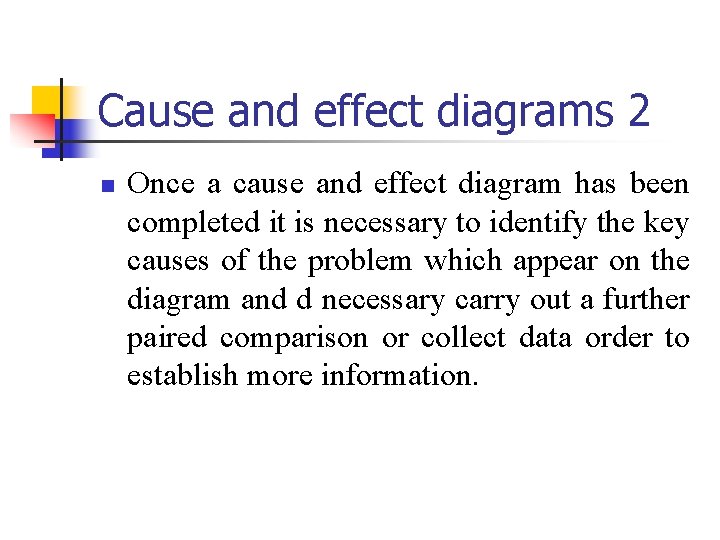 Cause and effect diagrams 2 n Once a cause and effect diagram has been