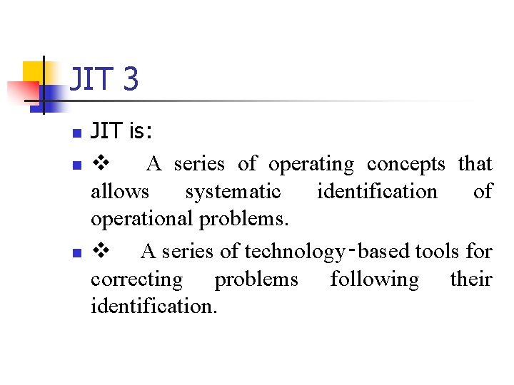 JIT 3 n n n JIT is: v A series of operating concepts that