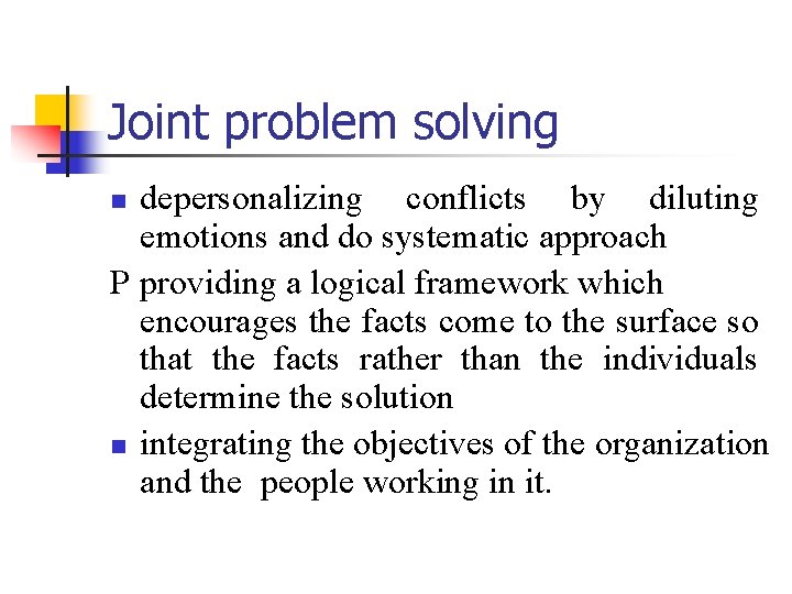 Joint problem solving depersonalizing conflicts by diluting emotions and do systematic approach P providing