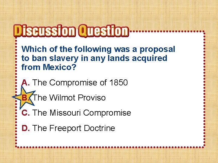 Which of the following was a proposal to ban slavery in any lands acquired