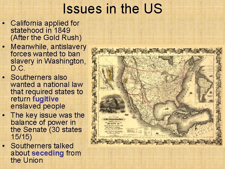 Issues in the US • California applied for statehood in 1849 (After the Gold