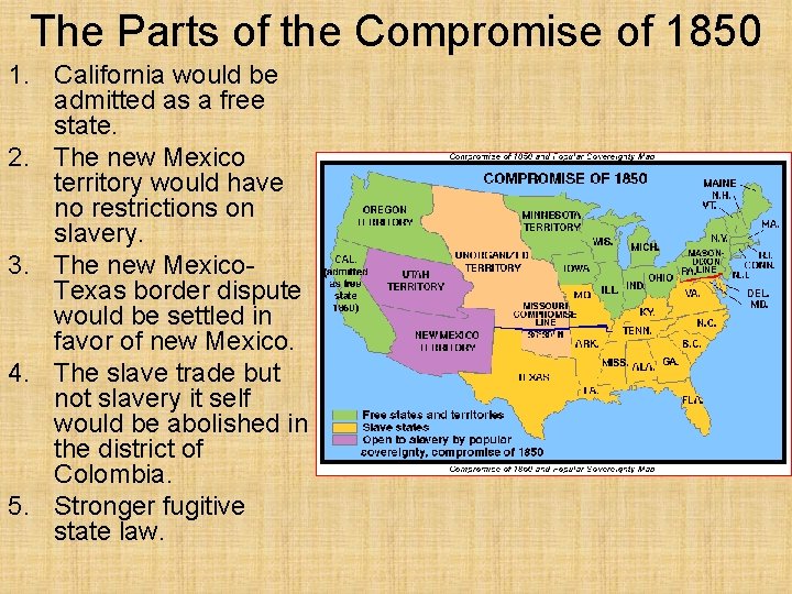 The Parts of the Compromise of 1850 1. California would be admitted as a